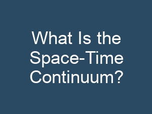 What Is the Space-Time Continuum?