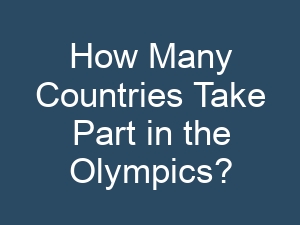 How Many Countries Take Part in the Olympics?