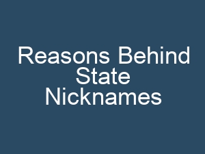 Reasons Behind State Nicknames