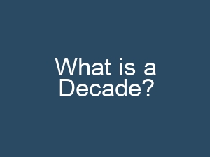 What is a Decade?