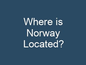 Where is Norway Located?