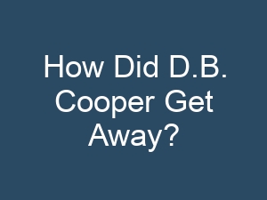 How Did D.B. Cooper Get Away?