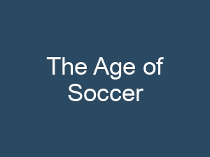The Age of Soccer