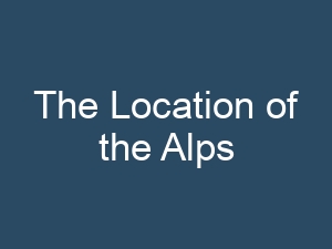 The Location of the Alps