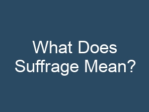 What Does Suffrage Mean?