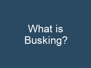 What is Busking?