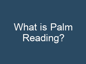 What is Palm Reading?
