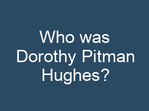 Who was Dorothy Pitman Hughes?