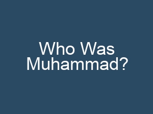 Who Was Muhammad?