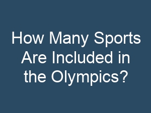 How Many Sports Are Included in the Olympics?