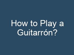 How to Play a Guitarrón?