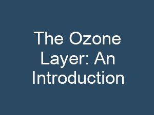 The Ozone Layer: An Introduction