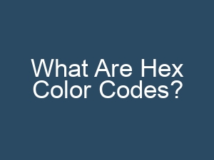 What Are Hex Color Codes?