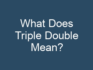 What Does Triple Double Mean?