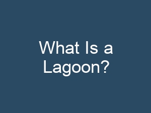 What Is a Lagoon?