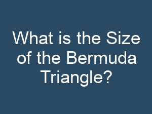 What is the Size of the Bermuda Triangle?