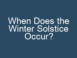 When Does the Winter Solstice Occur?