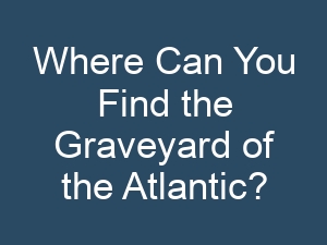 Where Can You Find the Graveyard of the Atlantic?